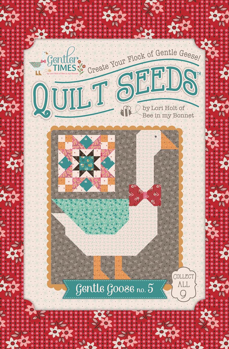 Gentler Times Gentle Goose #5 Quilt Seeds Pattern by Lori Holt of Bee in my Bonnet