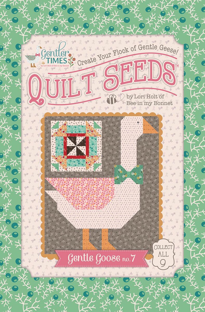 Gentler Times Gentle Goose #7 Quilt Seeds Pattern by Lori Holt of Bee in my Bonnet