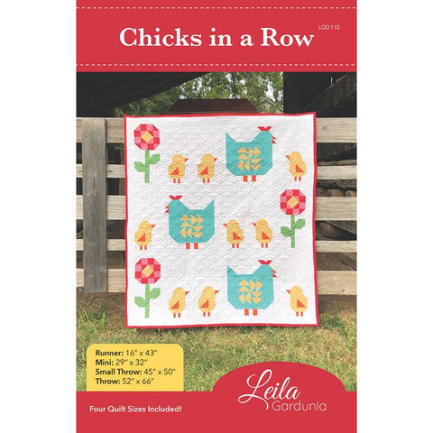 Chicks in a Row Quilt Pattern by Leila Gardunia