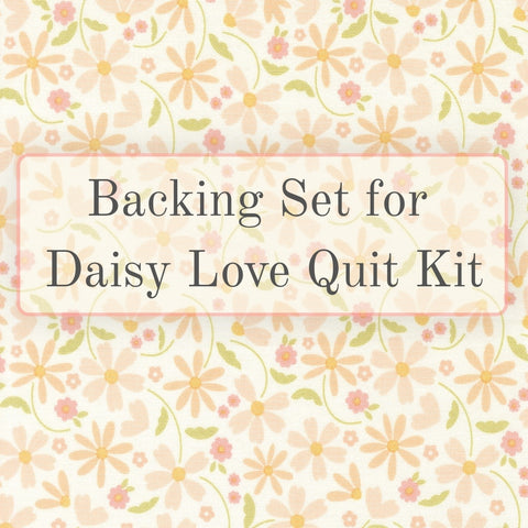 PREORDER Backing Set for Dear Daisy Daisy Love Quilt Kit 6 3/4 Yards sku# 31800 11