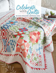 Celebrate With Quilts Book by Lissa Alexander and Susan Ache